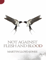 Not Against Flesh and Blood - Martyn Lloyd-Jones.pdf